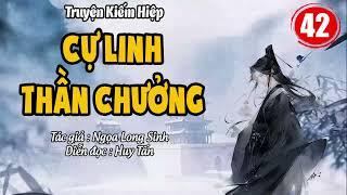 TRUYỆN KIẾM HIỆP HAY | CỰ LINH THẦN CHƯỞNG | Tập 42: Mù Quáng | MC Huy Tấn