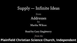 Supply — Infinite Ideas, from Addresses by Martha Wilcox — read by Gary Singleterry