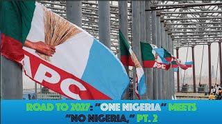 ROAD TO 2027: "One Nigeria" Meets "No Nigeria." Pt. 2