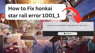 Honkai star rail error 1001_1 | Error code 1001_1 Honkai star rail