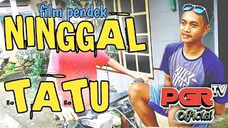 Film Pendek || NINGGAL TATU || PGR TV Official