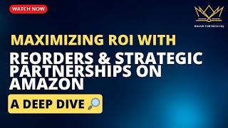 Maximizing ROI with Reorders and Strategic Partnerships on Amazon