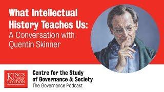 What Intellectual History Teaches Us: A Conversation w/ Quentin Skinner (The Governance Podcast Ep6)