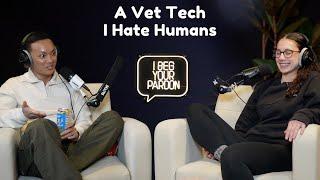 EP 31: A Vet Tech| I hate humans