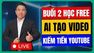 Livestream Buổi 2 Học Tập Miễn Phí Xây Kênh Youtube & Tạo Video Kiếm Tiền Với AI