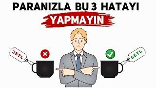 Bu 3 hatayı yapanlar asla birikim yapamazlar.