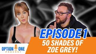 EP1 - 50 Shades of Zoe Grey