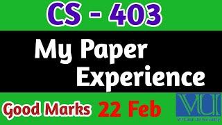 CS - 403 My paper Experience |vu Final terms | vu university papers