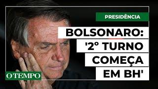 Bolsonaro diz que segundo turno começa em Belo Horizonte
