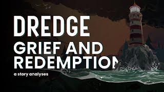 DREDGE | A Story about Grief and Redemption