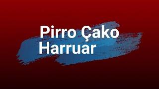 PIRRO ÇAKO - HARRUAR  ( Lyrics )