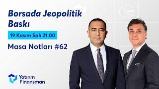 Masa Notları #62 I Borsada Jeopolitik Baskı