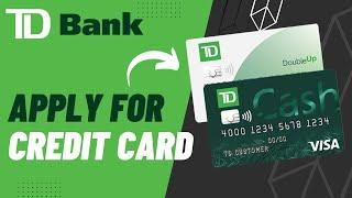 How to Apply for TD Credit Card | 2023