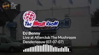 DJ Benny - Live at Afterclub The Mushroom Denderleeuw (07-07-07)