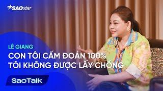 Diễn Viên LÊ GIANG: "Con Tôi Cấm Đoán 100% Tôi Không Được Lấy Chồng"