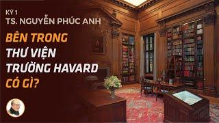 TS Nguyễn Phúc Anh (Kỳ 1): Bên trong thư viện trường Harvard có gì? | Nhà báo Phan Đăng