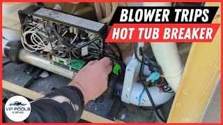 Blower Tripping the Hot Tub Breaker / VIP Pools and Spas