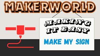 Make My Sign. Make custom signs in a flash with MakerWorld