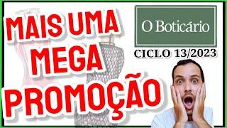 Boticário CICLO 13/2023 - MAIS uma "MEGA PROMOÇÃO" Veja Isso!