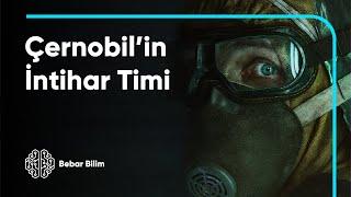 Çernobil'in İntihar Timi - Hepimizin Hayatı Nasıl Kurtuldu?