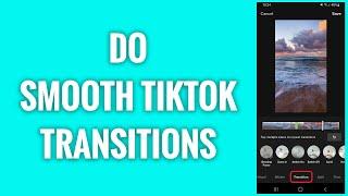 How To Do Smooth TikTok Transitions