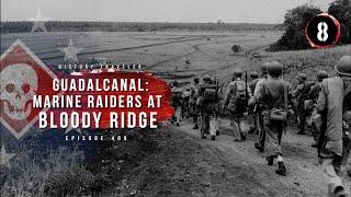 Guadalcanal: The Marine Raiders on Bloody Ridge | History Traveler Episode 408