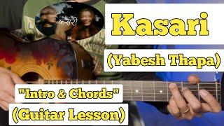 Kasari - Yabesh Thapa | Guitar Lesson | Intro & Chords | (Strumming)