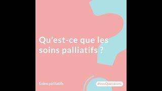 Qu'est-ce que les soins palliatifs ?