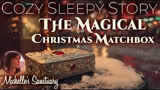 1HR Cozy Sleepy Story  THE MAGICAL CHRISTMAS MATCHBOX  Bedtime Story w/ Fire Sounds (female voice)