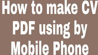 How to make CV PDF using by Mobile Phone