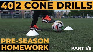 40 Drills with 2 Cones (1/8) - Pre Season Ball Mastery Homework - Football Exercises | Soccer drills