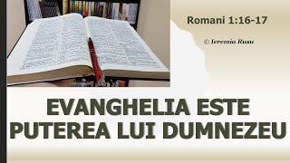 Evanghelia este puterea lui Dumnezeu (Romani 1:16-17) - Ieremia Rusu