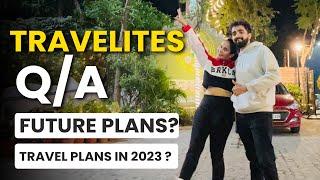 TRAVELITES QnA | TRAVEL PLANS | 2022