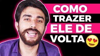 COMO TRAZER ELE DE VOLTA - Coach de relacionamentos Diego muda vidas