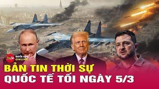 Toàn cảnh thời sự quốc tế tối 5/3: Điều gì lay động ông Zelensky phải “xuống thang” với ông Trump?