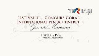 Gala Festivalului - Concurs Coral Internațional pentru Tineret „Gavriil Musicescu” 2016