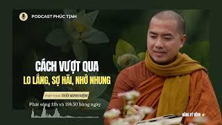 Cách Vượt Qua Lo Lắng, Sợ Hãi, Nhớ Nhung... | Thầy Minh Niệm