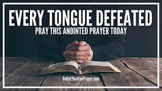 Prayer For Every Tongue That Rises Against You To Be Defeated