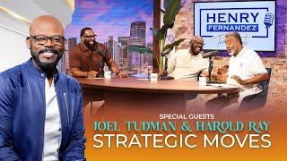 EP 23 : Strategic Moves : Joel Tudman , Harold Ray on the Henry Fernandez Podcast