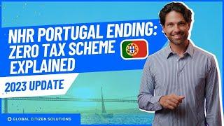 NHR Portugal Ending: Zero Tax Scheme Explained (2023 update)