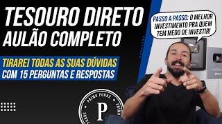 AULA COMPLETA SOBRE TESOURO DIRETO (15 Perguntas e Respostas + PASSO A PASSO para INVESTIR HOJE!)