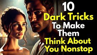 10 Dark Tricks to Make Them Think About You NONSTOP - Dark Psychology Secrets (Stoicism)