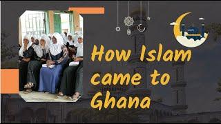 How Islam started in Ghana