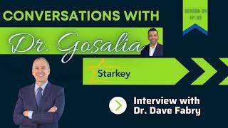 Conversations with Dr. Gosalia-Season 04 Ep.09 AudBoss - Dr. Dave Fabry (Starkey)