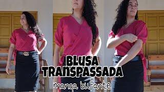 Como fazer BLUSA TRANSPASSADA com manga bufante