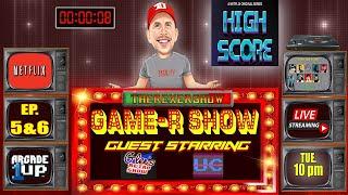 TheRexerShow GAME-R-SHOW! HI SCORE EP. 5/6; ARCADE 1UP & MORE! Feat: GRS/UC -10PM ET