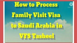 How to Process Family Visit Visa to Saudi Arabia in VFS Tasheel (step by step)