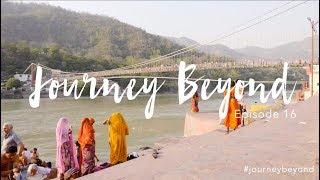 Episode 16: RISHIKESH THE YOGA CAPITAL OF THE WORLD | Journey Beyond | VLOG | YogaBeyond