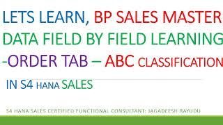 LETS LEARN, BP SALES MASTER DATA FIELD BY FIELD LEARNING ORDER TAB – ABC CLASSIFICATION IN S4 HANA