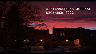 A FILMMAKER'S JOURNAL - December 2022